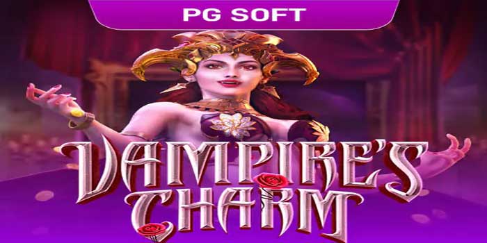 Slot Vampire’s Charm: Trik Memanfaatkan Fitur Bonus Terbaik