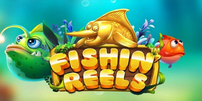 Slot Fishin Reels: Tips Jitu Raih Cuan Besar Bagi Pemula