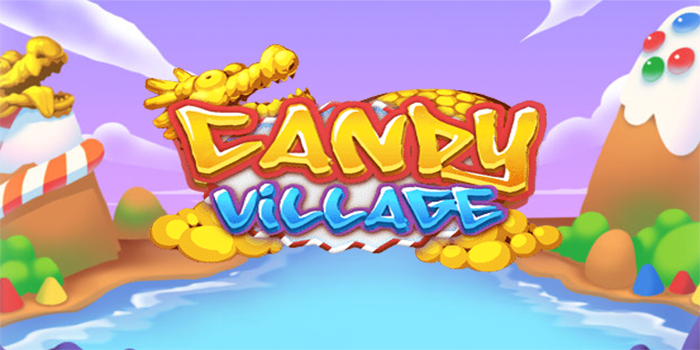 Panduan Menang Besar Di Slot Candy Village Untuk Pemula