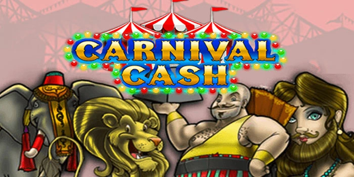 Rahasia Efesien Raih Cuan Di Slot Carnival Cash