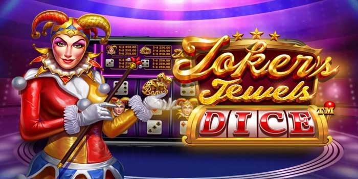 Strategi Rahasia Slot Joker's Jewels Dice Penghasil Cuan Besar